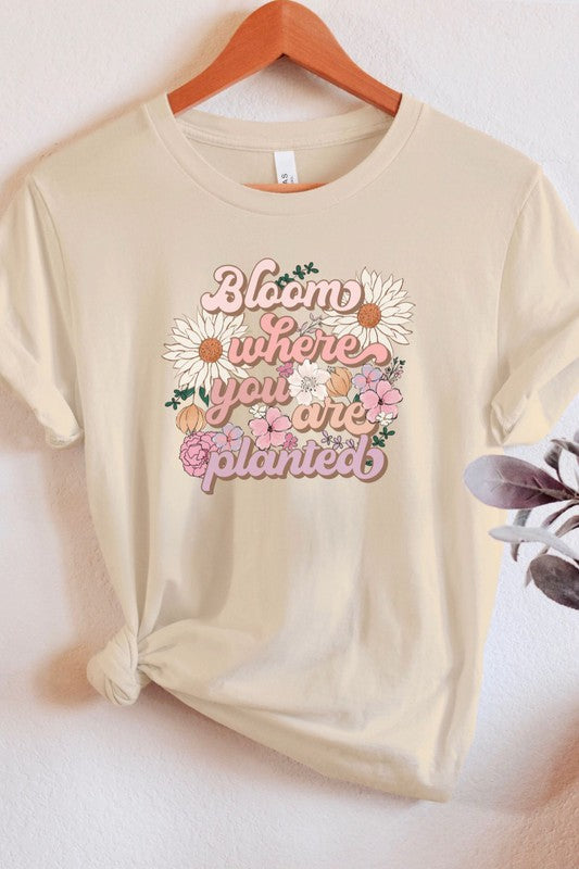 BLOOM WHERE YOU ARE TEE